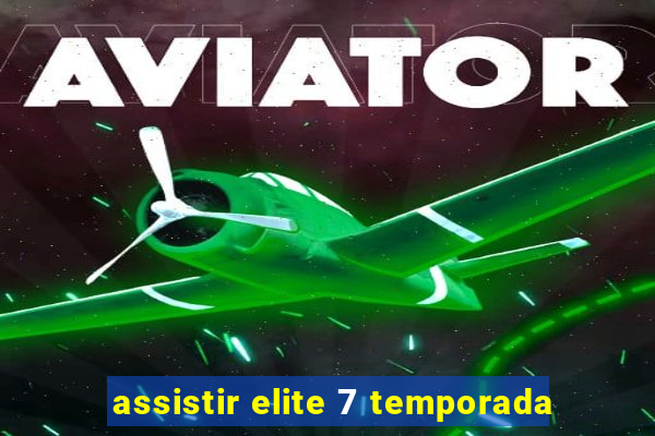 assistir elite 7 temporada